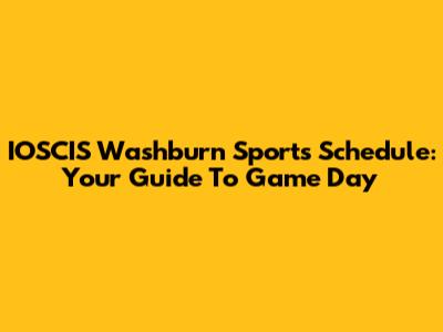 IOSCIS Washburn Sports Schedule: Your Guide To Game Day