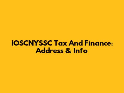 IOSCNYSSC Tax And Finance: Address & Info