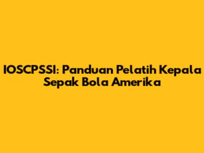 IOSCPSSI: Panduan Pelatih Kepala Sepak Bola Amerika