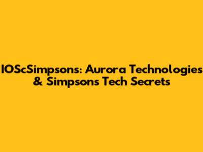 IOScSimpsons: Aurora Technologies & Simpsons' Tech Secrets