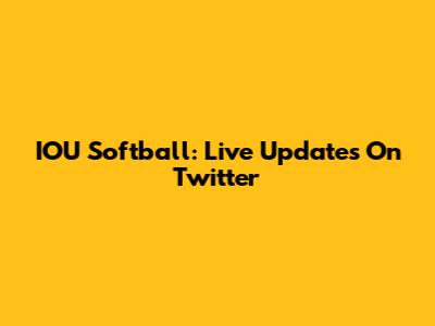 IOU Softball: Live Updates On Twitter