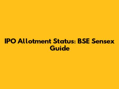 IPO Allotment Status: BSE Sensex Guide