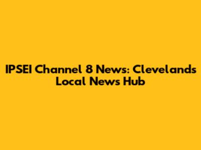 IPSEI Channel 8 News: Cleveland's Local News Hub