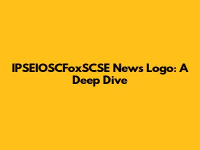 IPSEIOSCFoxSCSE News Logo: A Deep Dive