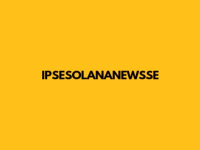 IPSESOLANANEWSSE