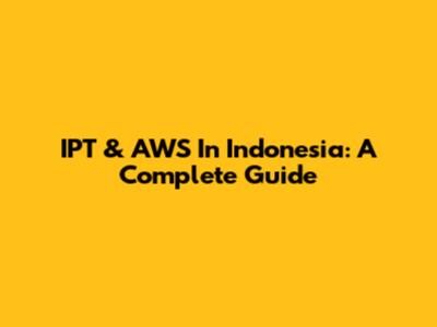IPT & AWS In Indonesia: A Complete Guide