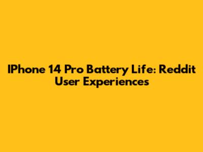 IPhone 14 Pro Battery Life: Reddit User Experiences
