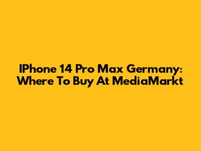 IPhone 14 Pro Max Germany: Where To Buy At MediaMarkt