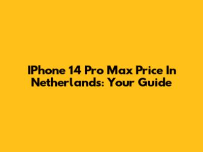 IPhone 14 Pro Max Price In Netherlands: Your Guide