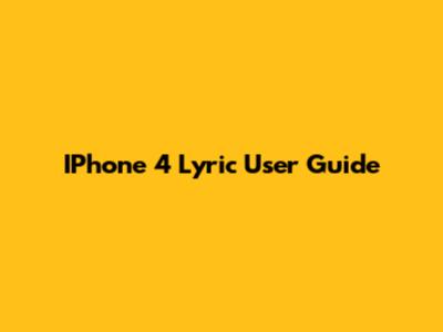 IPhone 4 Lyric User Guide