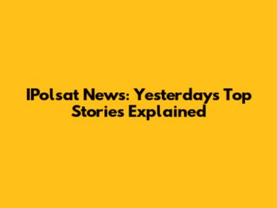 IPolsat News: Yesterday's Top Stories Explained