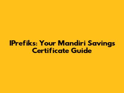IPrefiks: Your Mandiri Savings Certificate Guide