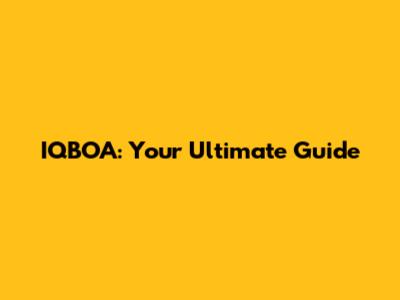 IQBOA: Your Ultimate Guide