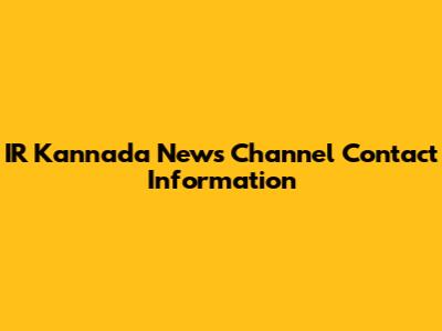 IR Kannada News Channel Contact Information
