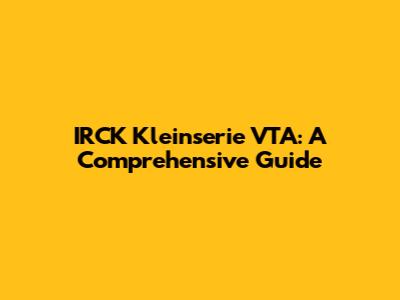 IRCK Kleinserie VTA: A Comprehensive Guide