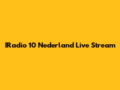 IRadio 10 Nederland Live Stream