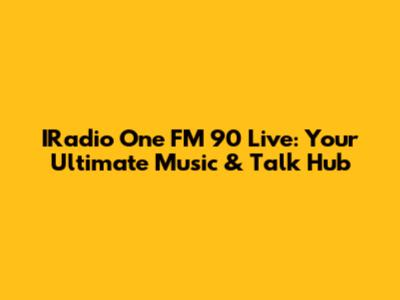 IRadio One FM 90 Live: Your Ultimate Music & Talk Hub