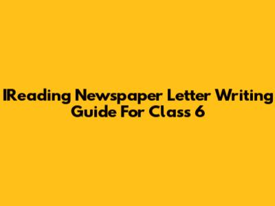 IReading Newspaper Letter Writing Guide For Class 6