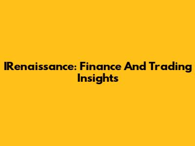 IRenaissance: Finance And Trading Insights