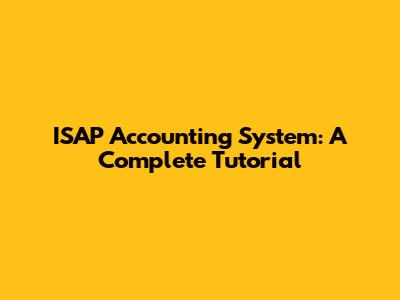 ISAP Accounting System: A Complete Tutorial