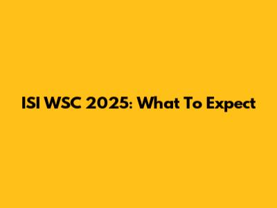 ISI WSC 2025: What To Expect