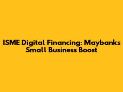 ISME Digital Financing: Maybank's Small Business Boost