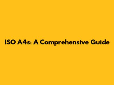 ISO A4s: A Comprehensive Guide