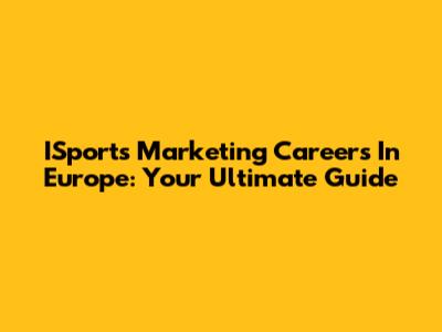 ISports Marketing Careers In Europe: Your Ultimate Guide