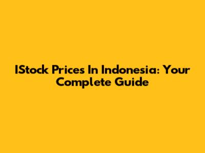 IStock Prices In Indonesia: Your Complete Guide