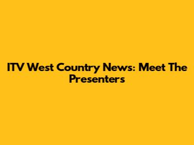 ITV West Country News: Meet The Presenters