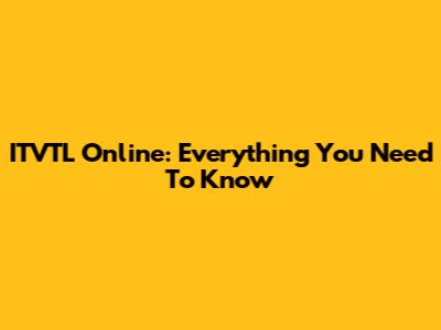 ITVTL Online: Everything You Need To Know
