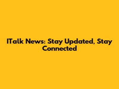 ITalk News: Stay Updated, Stay Connected