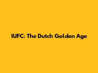 IUFC: The Dutch Golden Age