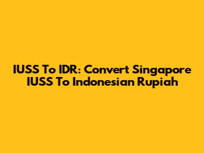 IUSS To IDR: Convert Singapore IUSS To Indonesian Rupiah