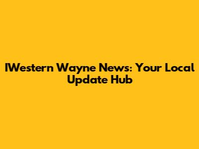 IWestern Wayne News: Your Local Update Hub
