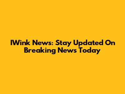 IWink News: Stay Updated On Breaking News Today