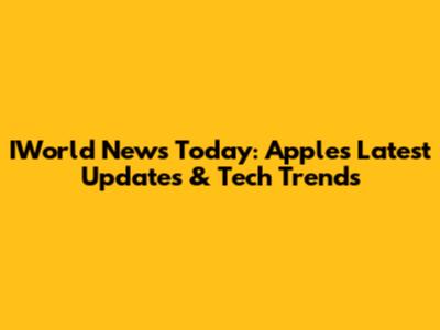IWorld News Today: Apple's Latest Updates & Tech Trends