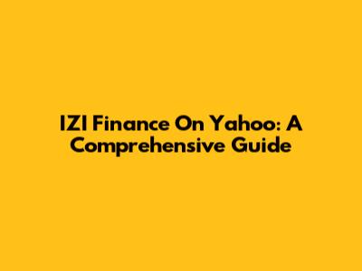 IZI Finance On Yahoo: A Comprehensive Guide
