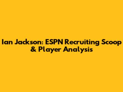 Ian Jackson: ESPN Recruiting Scoop & Player Analysis
