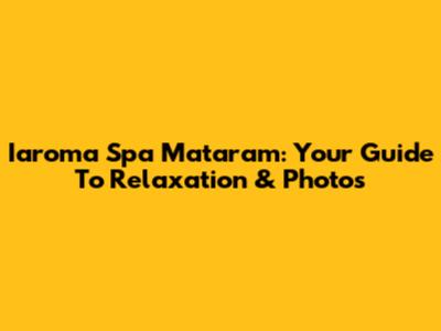 Iaroma Spa Mataram: Your Guide To Relaxation & Photos