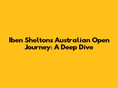 Iben Shelton's Australian Open Journey: A Deep Dive