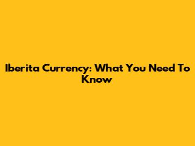 Iberita Currency: What You Need To Know