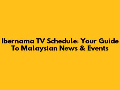 Ibernama TV Schedule: Your Guide To Malaysian News & Events