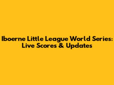 Iboerne Little League World Series: Live Scores & Updates