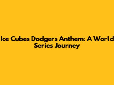 Ice Cube's Dodgers Anthem: A World Series Journey