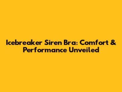 Icebreaker Siren Bra: Comfort & Performance Unveiled