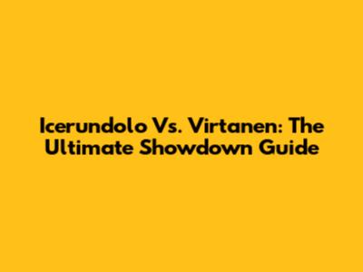 Icerundolo Vs. Virtanen: The Ultimate Showdown Guide
