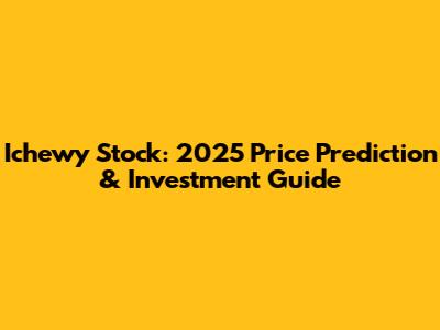 Ichewy Stock: 2025 Price Prediction & Investment Guide