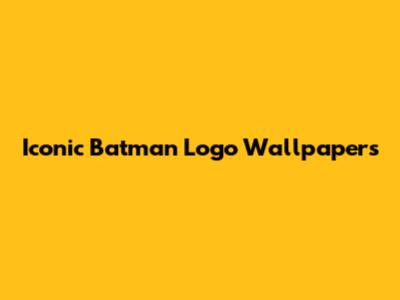 Iconic Batman Logo Wallpapers