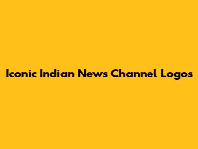 Iconic Indian News Channel Logos